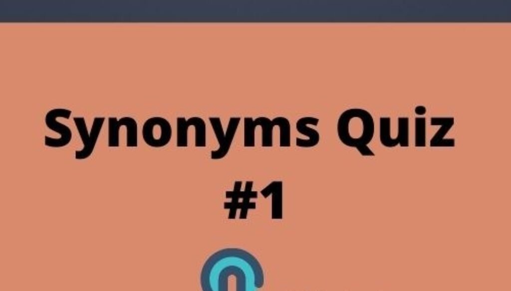Synonyms Quiz 1